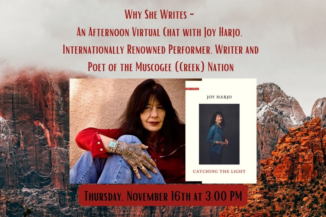 Why She Writes – An Afternoon Chat with Joy Harjo, Internationally Renowned Performer, Writer and Poet of the Muscogee (Creek) Nation